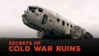 Secrets of Cold War Ruins