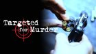 Targeted For Murder