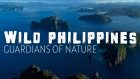 Wild Philippines – Guardians of Nature